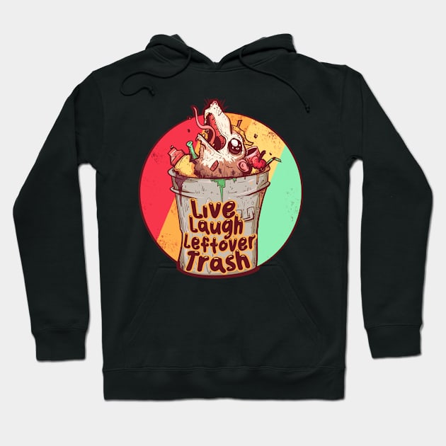 Live Laugh Leftover Trash Hoodie by LVBart